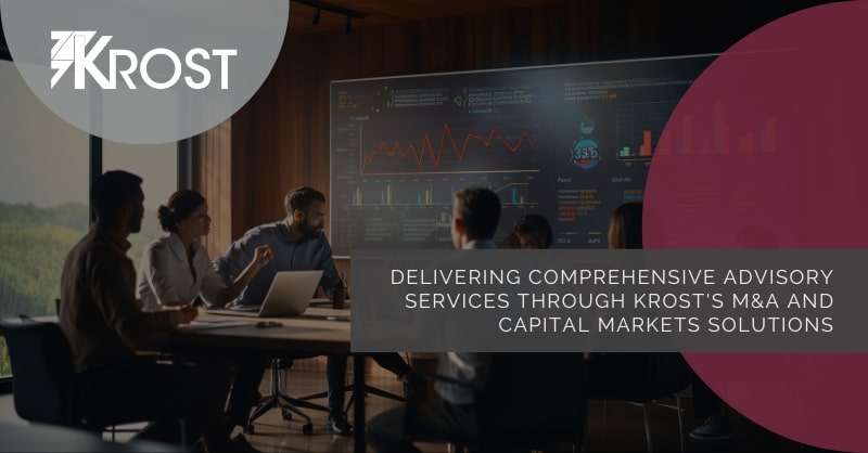 Delivering Comprehensive Advisory Services Through KROST’s M&A and Capital Markets Solutions