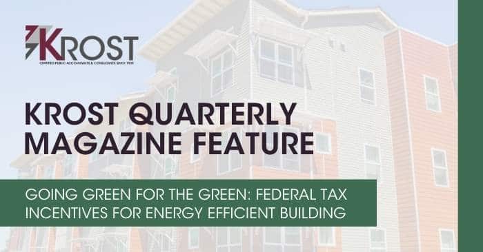 Going Green for the Green: Federal Tax Incentives for Energy Efficient Building Going Green for the Green: Federal Tax Incentives for Energy Efficient Building