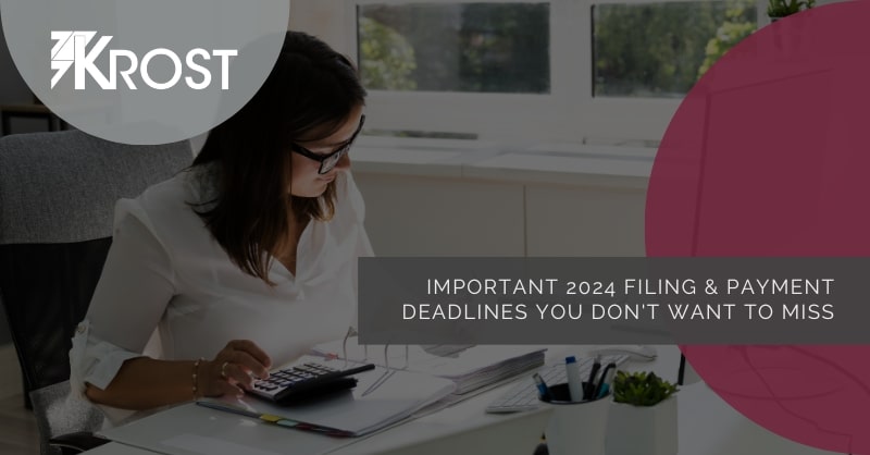 Important 2024 Filing & Payment Deadlines You Don’t Want to Miss