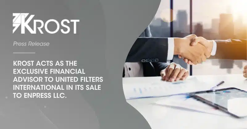 Press Release: KROST Acts as the Exclusive Financial Advisor to United Filters International in its Sale to ENPRESS LLC.