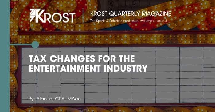 Tax Changes for the Entertainment Industry Tax Changes for the Entertainment Industry