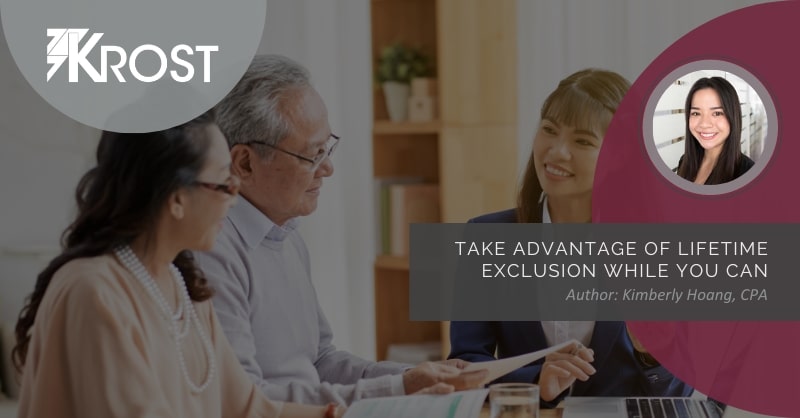 Take Advantage of Lifetime Exclusion While You Can Take Advantage of Lifetime Exclusion While You Can